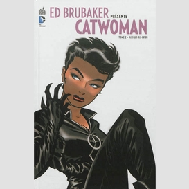 Ed brubaker presente catwoman t2 dans le