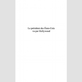 Le président des etats-unis vu par hollywood