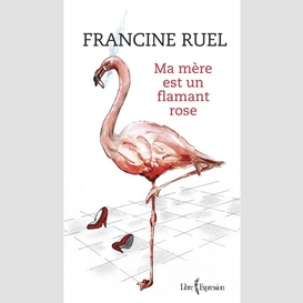 Ma mère est un flamant rose