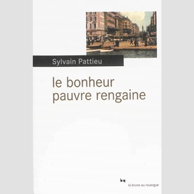 Bonheur pauvre rengaine (le)