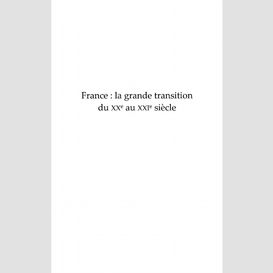 France : la grande transition du xxe au xxie siècle