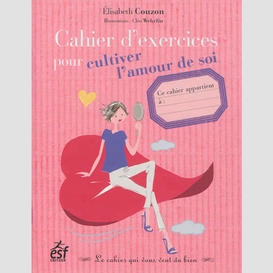 Cahier exercices cultiver l'amour soi