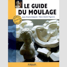 Guide du moulage (le)
