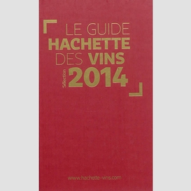 Guide hachette des vins 2014 (le)