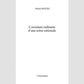 L'aventure ordinaire d'une scène nationale