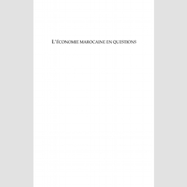 L'économie marocaine en questions (1956-2006)