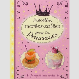 Recettes sucrees-salees pour princesses