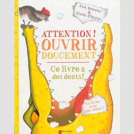 Attention ouvrir doucement