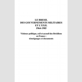 Le brésil des gouvernements militaires et l'exil 1964-1985