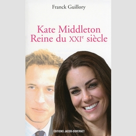 Kate middleton reine du xxie siecle