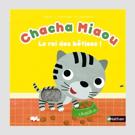 Chacha miaou -le roi des betises