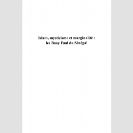 Islam, mysticisme et marginalité: les baay faal du sénégal