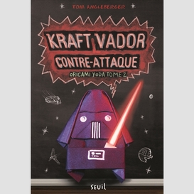 Kraft vador contre-attaque t.2 orgami yo