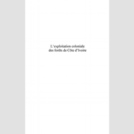 L'exploitation coloniale des forêts en côte d'ivoire
