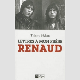 Lettres a mon frere renaud