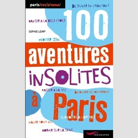 100 aventures insolites a paris n.e.