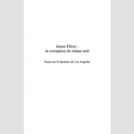 James ellroy : la corruption du roman noir