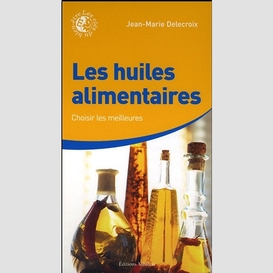 Huiles alimentaires (les)