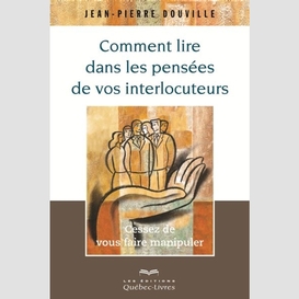 Comment lire dans les pensées de vos interlocuteurs