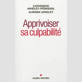 Apprivoiser sa culpabilite