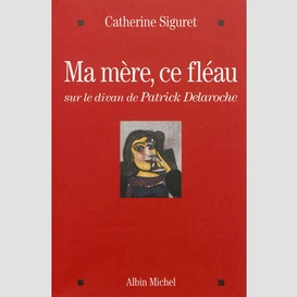 Ma mère, ce fléau