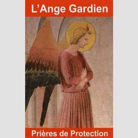 Ange gardien (l') prieres de protection
