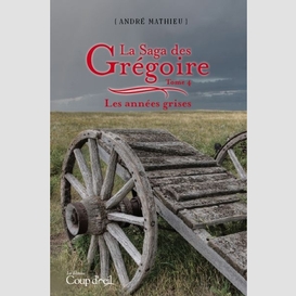 Saga des gregoire t 04 annees grises (la