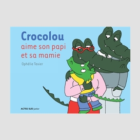 Crocolou aime son papi et sa mamie