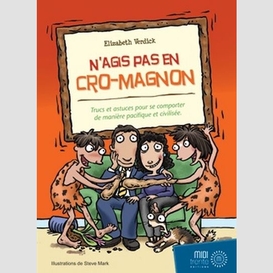 N'agis pas en cro-magnon