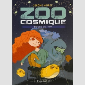 Zoo cosmique t02 boule de nuit