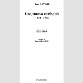 Une jeunesse confisquée 1940-1945