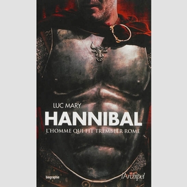 Hannibal l'homme qui fit trembler rome