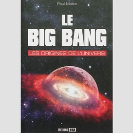 Big bang les origines de l'univers