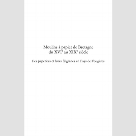 Moulins à papier de bretagne du xvi° au xix° siècle