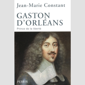 Gaston d'orleans -prince de la liberte
