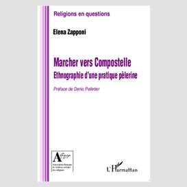 Marcher vers compostelle. ethnographie d'une pratique pèleri