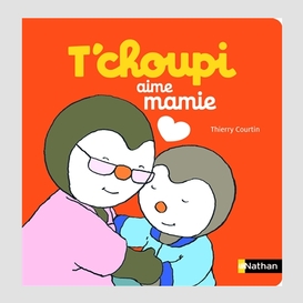 T'choupi aime mamie