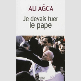 Je devais tuer le pape