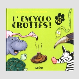 Encyclo des crottes ! : au zoo (l')