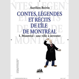 Contes legendes recits ile montreal t.1