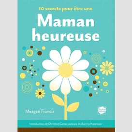 10 secrets pour etre une maman heureuse