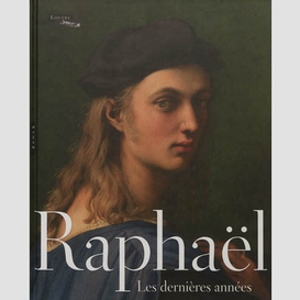 Raphael: les dernieres annees