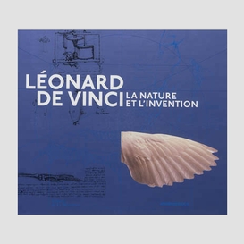 Leonard de vinci: la nature l'invention