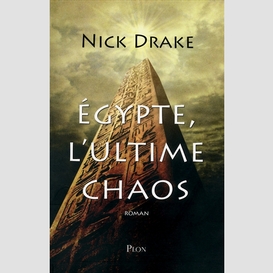 Egypte l'ultime chaos