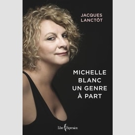 Michelle blanc un genre a part