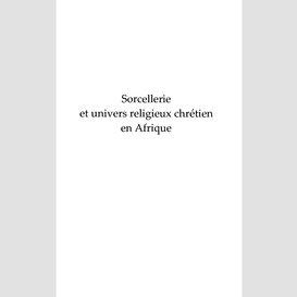 Sorcellerie et univers religieux chrétien en afrique