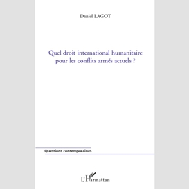 Quel droit international humanitaire pour les conflits armés actuels ?