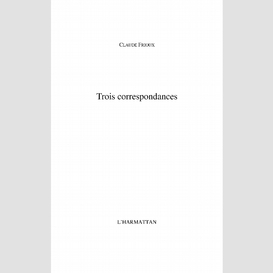 Trois correspondances