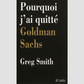 Pourquoi j'ai quitte goldman sachs