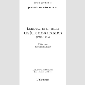 Le refuge et le piège : les juifs dans les alpes (1938-1945)